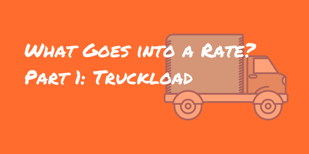 What Goes into a Rate- Part 1 Truckload